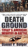Book cover of Death Ground - Today's American Infantry in Battle by BOLGER, Daniel P. 